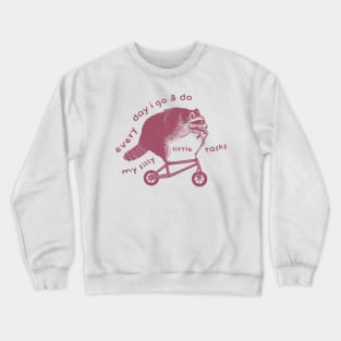 Raccoon On Bicycle - Every Day I Go And Do My Silly Little Tasks Crewneck Sweatshirt